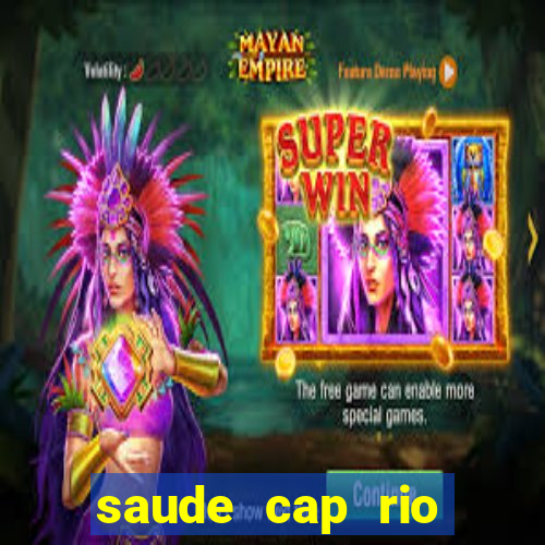 saude cap rio preto resultado